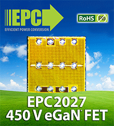 Efficient Power Conversion（EPC）、高周波用途向けに、耐圧450 Vのエンハンスメント・モード窒化ガリウム・パワー・トランジスタを発売