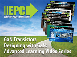 Advanced Video Series Teaches How to Design with Gallium Nitride (GaN) Power Devices for State-of-the-Art Power Conversion 