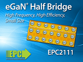 宜普電源轉換公司(EPC)推出高頻單片式氮化鎵半橋功率電晶體，推動 12 V轉至1.8 V系統在5 MHz、14 A輸出電流下實現超過85%效率 