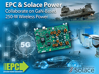 EPC Partners with Solace Power to Incorporate Highly Efficient, Low Cost eGaN FETs for Its Upcoming 250-Watt Wireless Power Platforms
