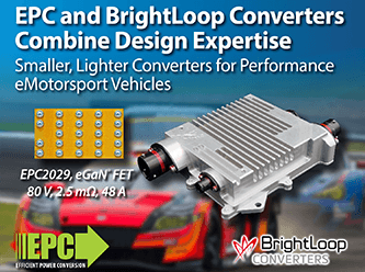 Efficient Power Conversion（EPC）と仏BrightLoop Converters、 設計の専門知識を組み合わせて、高性能eMotorsport車両向けのより小型軽量のコンバータを製造へ