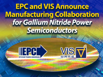 EPC and VIS Announce Joint Collaboration on 8-inch Gallium Nitride Power Semiconductor Manufacturing