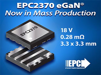 EPC Announces Mass Production of EPC2370 18 V GaN FET for Next-Generation AI Power Architectures